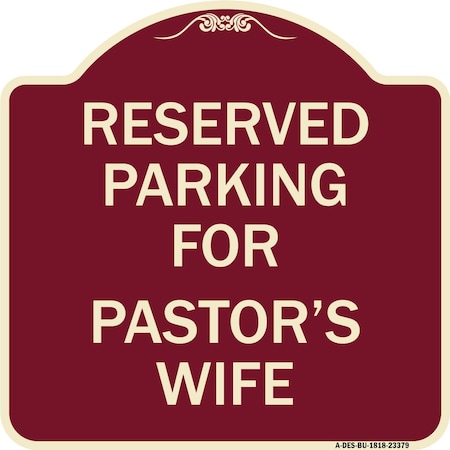 Signmission Parking Reserved for Pastors Wife Heavy-Gauge Aluminum Architectural Sign, 18" x 18", BU-1818-23379 A-DES-BU-1818-23379